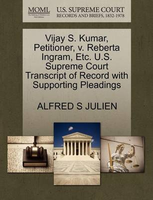 Vijay S. Kumar, Petitioner, V. Reberta Ingram, Etc. U.S. Supreme Court Transcript of Record with Supporting Pleadings