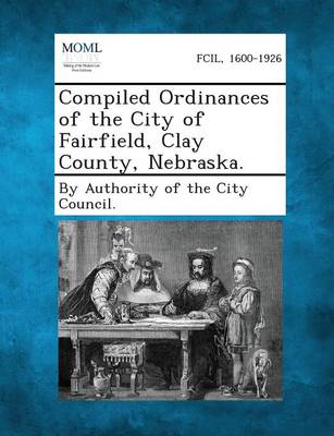Compiled Ordinances of the City of Fairfield, Clay County, Nebraska.