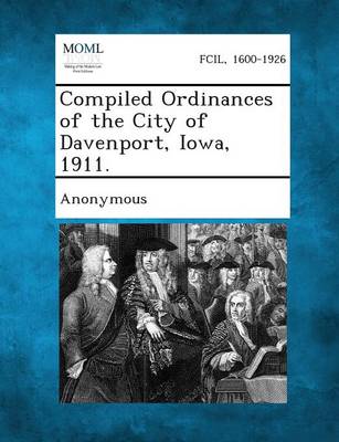 Compiled Ordinances of the City of Davenport, Iowa, 1911.