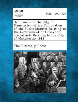 Ordinances of the City of Manchester with a Compilation of the Public Statutes Relating to the Government of Cities and Special Acts Relating to the C