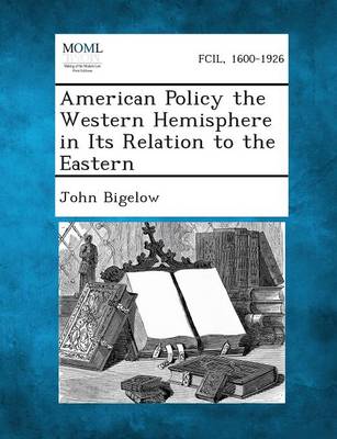 American Policy the Western Hemisphere in Its Relation to the Eastern