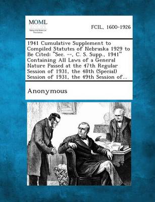 1941 Cumulative Supplement to Compiled Statutes of Nebraska 1929 to Be Cited: Sec. --, C. S. Supp., 1941 Containing All Laws of a General Nature Pas