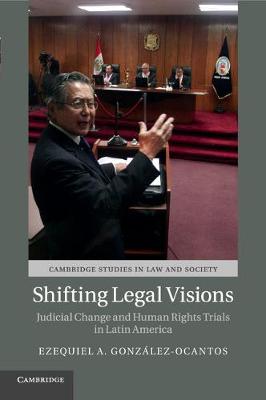 Cambridge Studies in Law and Society: Shifting Legal Visions  : Judicial Change and Human Rights Trials in Latin America