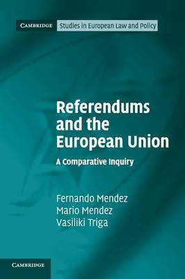 Cambridge Studies in European Law and Policy: Referendums and the European Union: A Comparative Inquiry