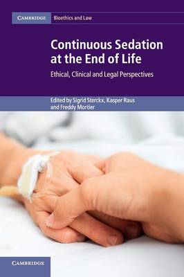 Cambridge Bioethics and Law: Continuous Sedation at the End of Life: Ethical, Clinical and Legal Perspectives