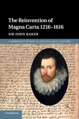 Cambridge Studies in English Legal History: The Reinvention of Magna Carta 1216-1616