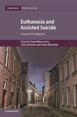 Cambridge Bioethics and Law: Series Number 42: Euthanasia and Assisted Suicide: Lessons from Belgium