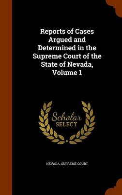 Reports of Cases Argued and Determined in the Supreme Court of the State of Nevada, Volume 1