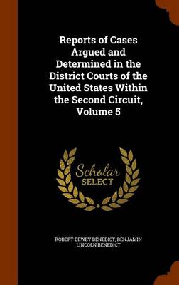 Reports of Cases Argued and Determined in the District Courts of the United States Within the Second Circuit, Volume 5