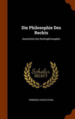 Die Philosophie Des Rechts: Geschichte Der Rechtsphilosophie