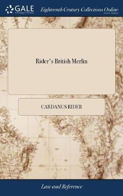 Rider's British Merlin: ... 1765. ... Compiled ... by Cardanus Rider