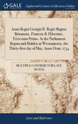 Anno Regni Georgii II. Regis Magn  Britanni , Franci  & Hiberni , Tricesimo Primo. at the Parliament Begun and Holden at Westminster, the Thirty-First Day of May, Anno Dom. 1754