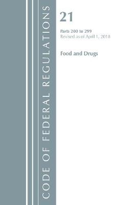Code of Federal Regulations, Title 21 Food and Drugs 200-299, Revised as of April 1, 2018