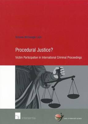 Procedural Justice?: Victim Participation in International Criminal Proceedings