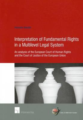 Interpretation of Fundamental Rights in a Multilevel Legal System: An Analysis of the European Court of Human Rights and the Court of Justice of the European Union