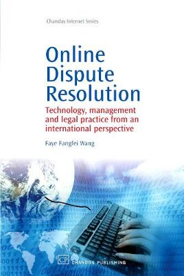 Online Dispute Resolution: Technology, Management and Legal Practice from an International Perspective