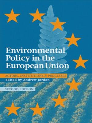 Environmental Policy in the EU: Actors, Institutions and Processes; 2nd Edition