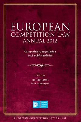 European Competition Law Annual 2012: Competition, Regulation and Public Policies