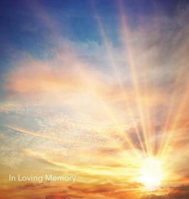 In Loving Memory Funeral Guest Book, Wake, Loss, Memorial Service, Love, Condolence Book, Funeral Home, Church, Thoughts and in Memory Guest Book (Hardback)