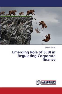 Emerging Role of Sebi in Regulating Corporate Finance