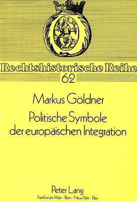 Politische Symbole Der Europaeischen Integration: Fahne, Hymne, Hauptstadt, Pass, Briefmarke, Auszeichnungen