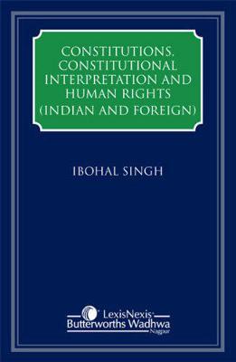 Constitutions, Constitutional Interpretation and Human Rights