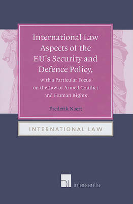 International Law Aspects of the EU's Security and Defence Policy, with a Particular Focus on the Law of Armed Conflict