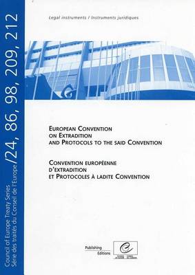 European Convention on Extradition and Protocols to the said Convention - Council of Europe Treaty Series No. 24, 86, 98, 209, 212 (2012)