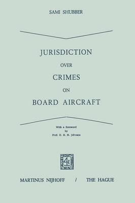 Jurisdiction over Crimes on Board Aircraft: with a Foreword by D.N.H. Johnson