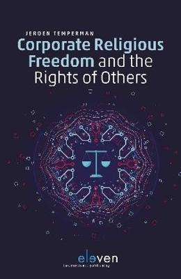 Corporate Religious Freedom and the Rights of Others: Calibrating Human Rights in Times of Pluralist Dilemmas