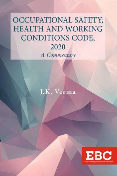 Occupational Safety, Health and Working Conditions Code, 2020: A Commentary