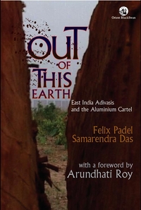 Out of this Earth: East India Adivasis and the Aluminium Cartel