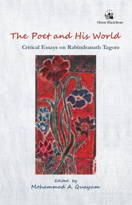 The Poet and His World: Critical Essays on Rabindranath Tagore