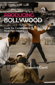 Producing Bollywood: Inside the Contemporary Hindi Film Industry