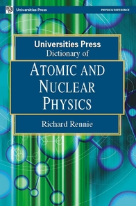 Universities Press Dictionary of Atomic and Nuclear Physics