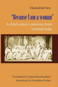 Because I am a woman: A child widows memoirs from colonial India