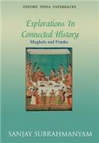 Explorations in Connected History  Mughals and Franks