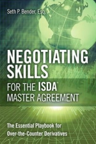 Negotiating Skills for the ISDA Master Agreement: The Essential Playbookfor Over-the-Counter Derivatives
