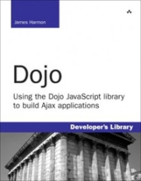 Dojo: Using the Dojo JavaScript Library to Build Ajax Applications