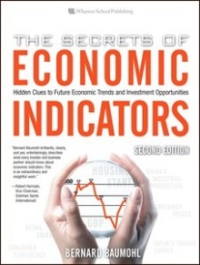 Secrets Economic Indicators: Hidden Clues to Future Economic Trends and Investment Opportunities, 2E