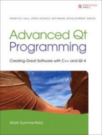Advanced Qt Programming: Creating Great Software with C++ and Qt 4