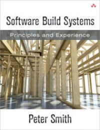 Software Build Systems: Principles and Practice