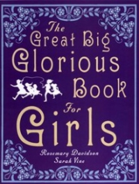 The Great Big Glorious Book for Girls