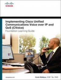 Implementing Cisco Unified Communications Voice over IP and QoS (Cvoice)Foundation Learning Guide: (CCNP Voice CVoice 642-437), Fourth Edition
