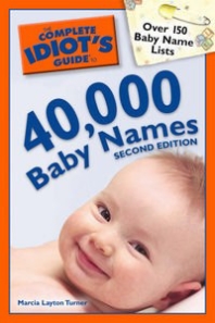 The Complete Idiots Guide to 40,000 Baby Names, Second Edition