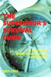 Supervisors Survival Guide: A Practical Guide to Successful Supervision