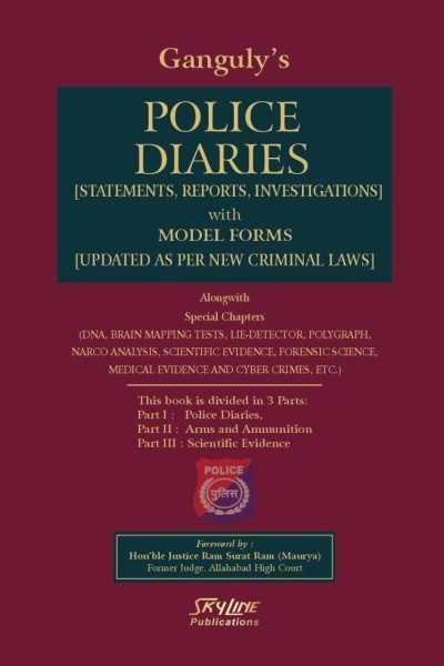 Police Diaries: Statements, Reports, Investigations with Model Forms (Updated as per New Criminal Laws)