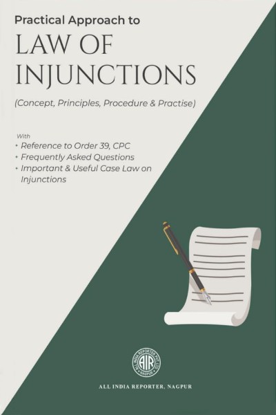 Practical Approach to Law of Injunctions: Concepts, Principles, Procedure and Practice