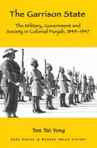 THE GARRISON STATE : The Military, Government and Society in Colonial Punjab, 1849 1947