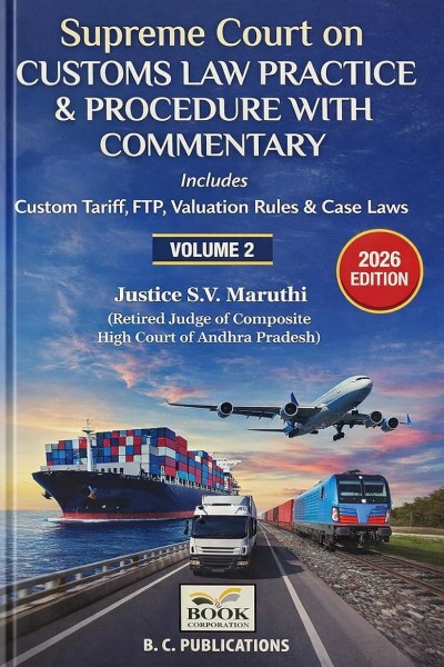 Supreme Court on Customs Law Practice and Procedure with Commentary | In 2 Volumes | Includes Custom Tariff, FTP, Valuation Rules & Case Laws